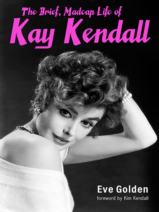 Title details for The Brief, Madcap Life of Kay Kendall by Eve Golden - Wait list